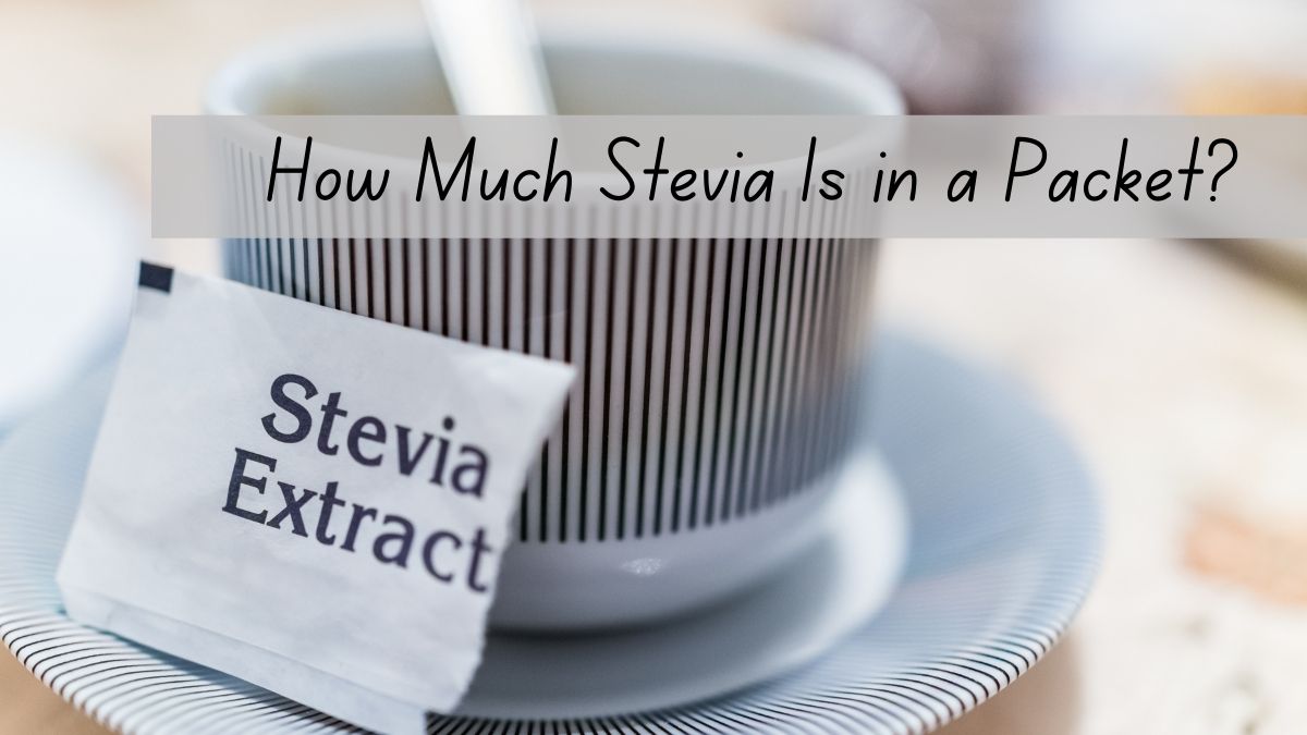 How Much Stevia Is in a Packet?