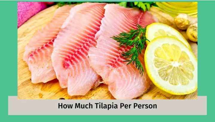 How Much Tilapia Per Person for a Family Picnic Of 20 People