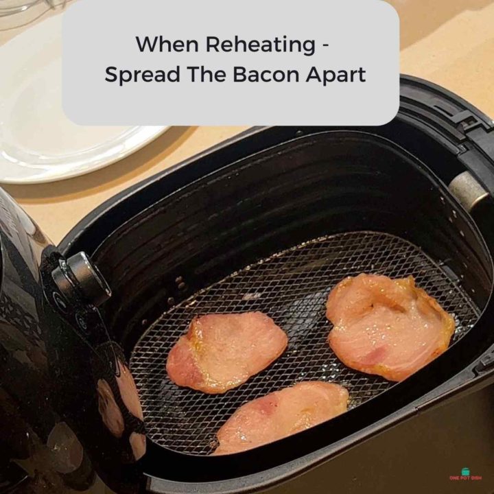 Spread The Bacon Apart When Reheating in Air Fryer