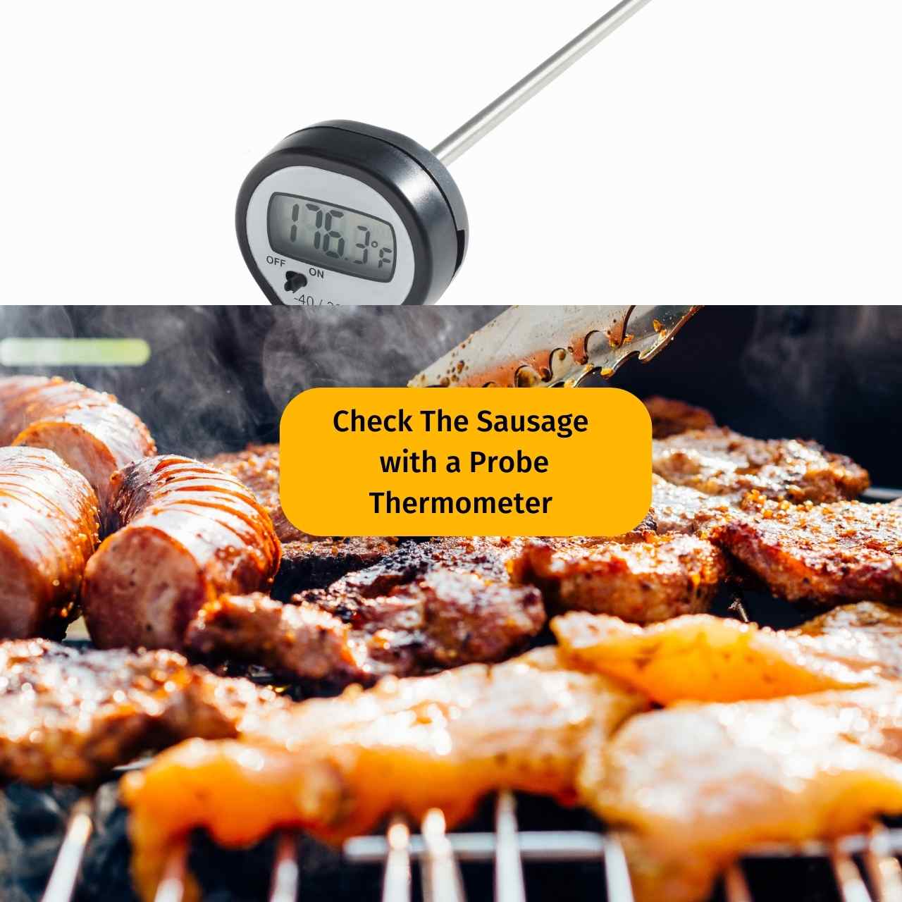 Use a Probe Thermometer to Check The Middle Of the Grilled Frozen Sausage is Safe To Eat