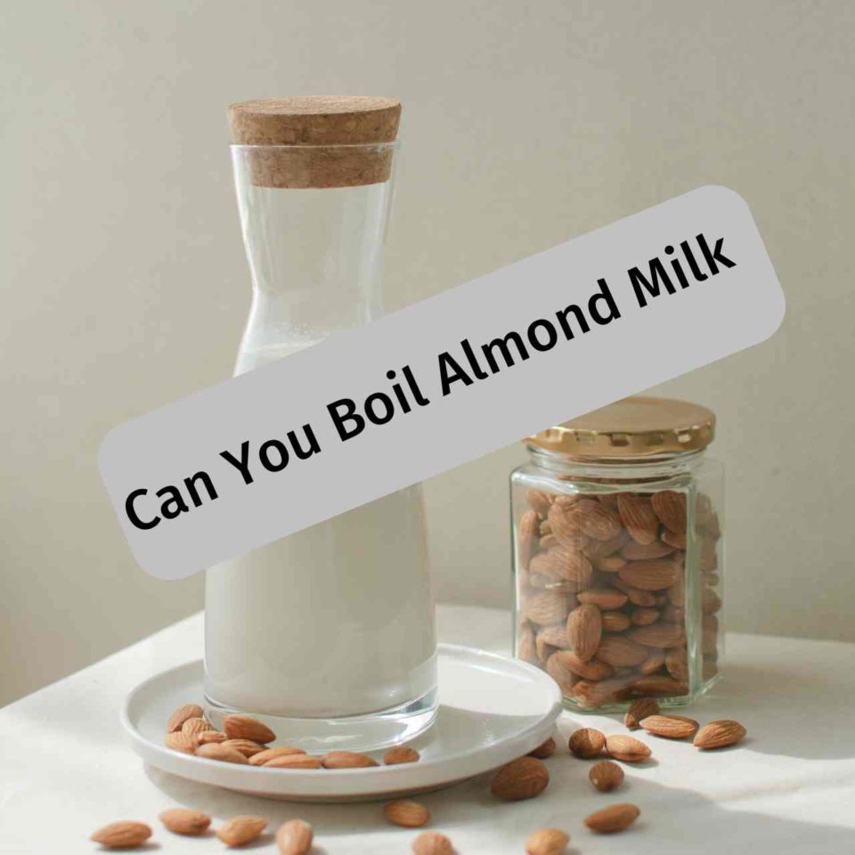 Can Almond Milk be Boiled