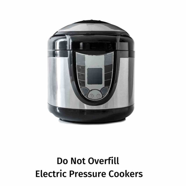 Do Not Overfill and Electric Pressure Cooker to Stop Burning